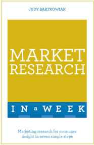 Market Research in a Week: Teach Yourself by Judy Bartkowiak, 9781473608023