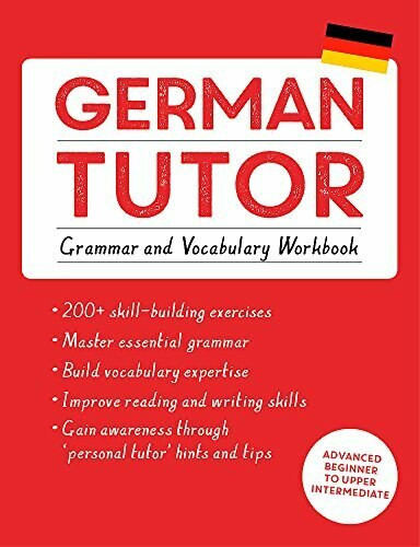 German Tutor: Grammar and Vocabulary Workbook (Learn German with Teach Yourself) (Advanced beginner to upper intermediate course) by Edith Kreutner, Jonas Langner, 9781473609785