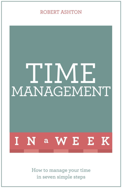 Time Management in a Week by Robert Ashton, 9781473610354