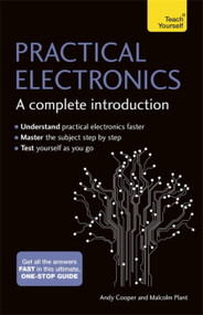 Practical Electronics: A Complete Introduction by Andy Cooper, Malcom Plant, 9781473614079