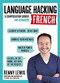 Language Hacking French by Benny Lewis, 9781473633094