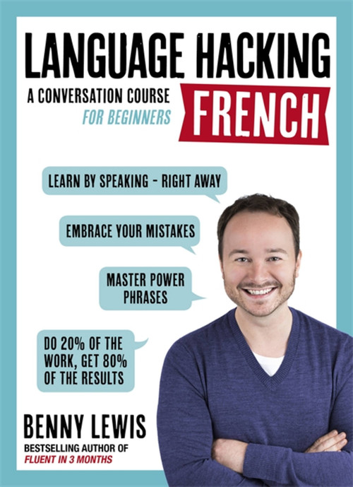 Language Hacking French (Learn How to Speak French - Right Away) by Benny Lewis, 9781473633094