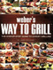 Weber's Way to Grill (The Step-by-Step Guide to Expert Grilling) by Jamie Purviance, 9780376020598