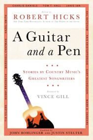 A Guitar and a Pen (Stories by Country Music's Greatest Songwriters) by Robert Hicks, John Bohlinger, Justin Stelter, 9781599950648