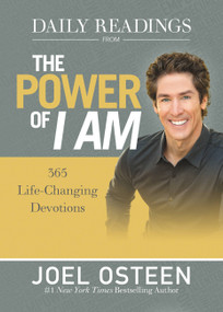 Daily Readings from The Power of I Am (365 Life-Changing Devotions) by Joel Osteen, 9781609419004