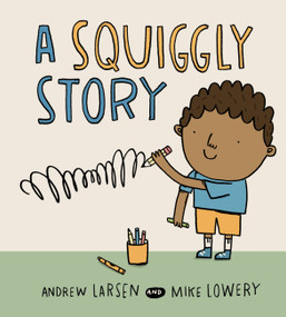A Squiggly Story by Andrew Larsen, Mike Lowery, 9781771380164