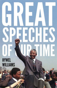 Great Speeches of Our Time (Speeches that Shaped the Modern World) by Hywel Williams, 9781780877464