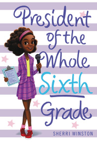 President of the Whole Sixth Grade - 9780316377249 by Sherri Winston