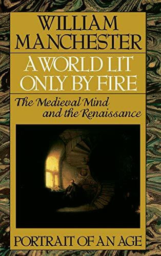 A World Lit Only by Fire (The Medieval Mind and the Renaissance - Portrait of an Age) - 9780316545310 by William Manchester, 9780316545310