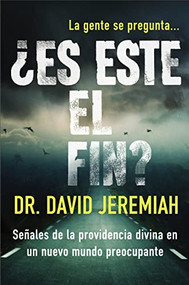 ¿Es este el fin? (Señales de la providencia divina en un nuevo mundo preocupante) (Spanish Edition) by Dr.  David Jeremiah, 9780718086510