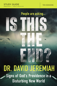 Is This the End? Bible Study Guide (Signs of God's Providence in a Disturbing New World) by Dr.  David Jeremiah, 9780310086185