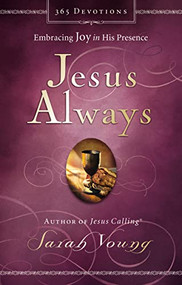 Jesus Always, Padded Hardcover, with Scripture References (Embracing Joy in His Presence (A 365-Day Devotional)) by Sarah Young, 9780718039509
