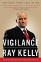 Vigilance (My Life Serving America and Protecting Its Empire City) - 9780316383783 by Ray Kelly, 9780316383783
