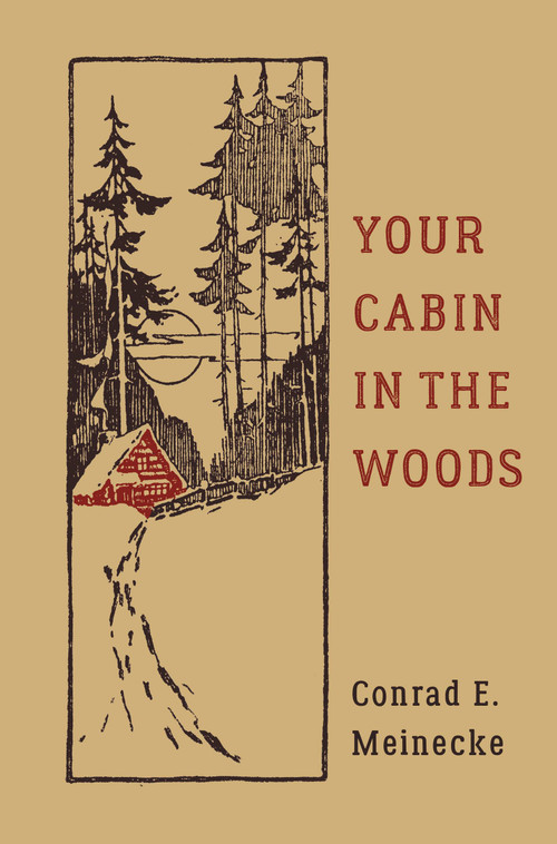 Your Cabin in the Woods by Conrad E. Meinecke, Victor Aures, 9780316395502