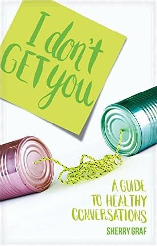 I Don't Get You 10-Pack (A Guide to Healthy Conversations) (Miniature Edition) by Sherry Graf, 9781631464881