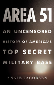 Area 51 (An Uncensored History of America's Top Secret Military Base) - 9780316178075 by Annie Jacobsen, 9780316178075