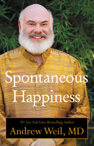 Spontaneous Happiness by Andrew Weil, 9780316189262