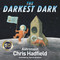 The Darkest Dark by Chris Hadfield, Kate Fillion, The Fan Brothers, 9780316394727