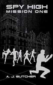Spy High Mission One by A. J. Butcher, 9780316737609