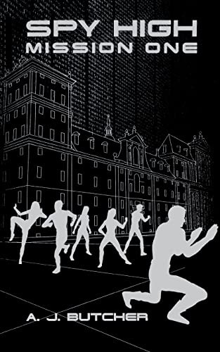 Spy High Mission One by A. J. Butcher, 9780316737609