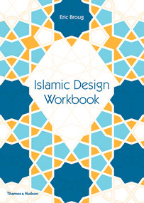 Islamic Design Workbook by Eric Broug, 9780500292426