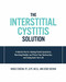 The Interstitial Cystitis Solution (A Holistic Plan for Healing Painful Symptoms, Resolving Bladder and Pelvic Floor Dysfunction, and Taking Back Your Life) by Nicole Cozean, Jesse Cozean, 9781592337378