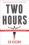 Two Hours (The Quest to Run the Impossible Marathon) by Ed Caesar, 9781451685855