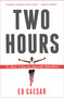 Two Hours (The Quest to Run the Impossible Marathon) by Ed Caesar, 9781451685855