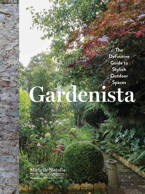 Gardenista (The Definitive Guide to Stylish Outdoor Spaces) by Michelle Slatalla, 9781579656522