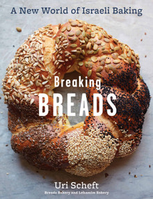 Breaking Breads (A New World of Israeli Baking--Flatbreads, Stuffed Breads, Challahs, Cookies, and the Legendary Chocolate Babka) by Uri Scheft, Raquel Pelzel, 9781579656829