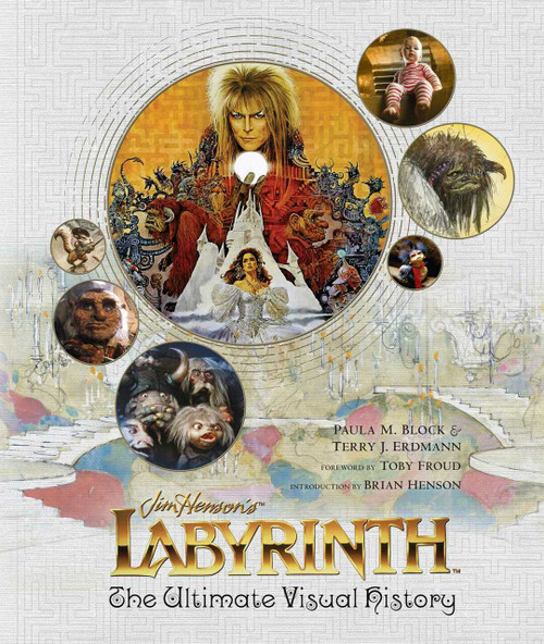 Labyrinth (The Ultimate Visual History) by Paula M Block, Terry J Erdmann, Toby Froud, Brian Henson, 9781608878109