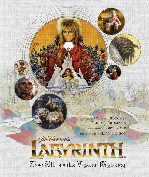 Labyrinth (The Ultimate Visual History) by Paula M Block, Terry J Erdmann, Toby Froud, Brian Henson, 9781608878109