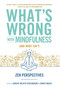What's Wrong with Mindfulness (And What Isn't) (Zen Perspectives) by Robert Rosenbaum, Barry Magid, 9781614292838