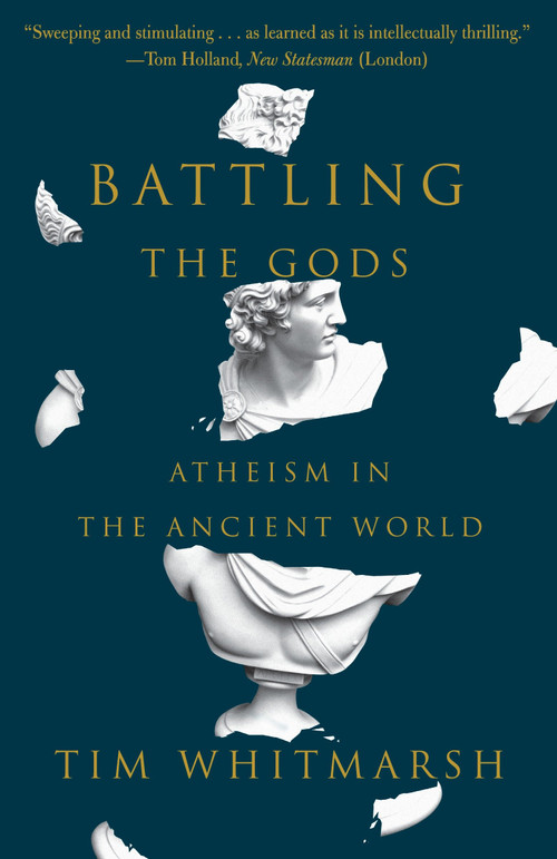 Battling the Gods (Atheism in the Ancient World) by Tim Whitmarsh, 9780307948779