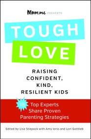 toughLOVE (Raising Confident, Kind, Resilient Kids) by Lisa Stiepock, Amy Iorio, Lori Gottlieb, 9781476733265
