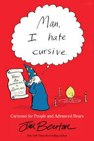 Man, I Hate Cursive (Cartoons for People and Advanced Bears) by Jim Benton, 9781449478896