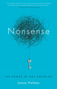 Nonsense (The Power of Not Knowing) by Jamie Holmes, 9780385348393