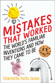 Mistakes That Worked (The World's Familiar Inventions and How They Came to Be) by Charlotte Foltz Jones, John O'Brien, 9780399552021