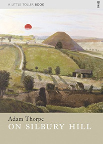 On Silbury Hill - 9781908213365 by Adam Thorpe, 9781908213365