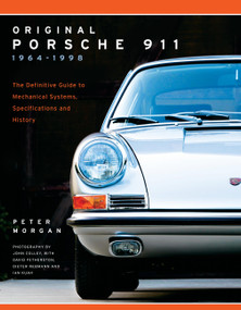 Original Porsche 911 1964-1998 (The Definitive Guide to Mechanical Systems, Specifications and History) by Peter Morgan, John Colley, 9780760352090