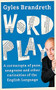 Word Play (A cornucopia of puns, anagrams and other contortions and curiosities of the English language) by Gyles Brandreth, 9781473620292