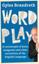Word Play (A cornucopia of puns, anagrams and other contortions and curiosities of the English language) by Gyles Brandreth, 9781473620292