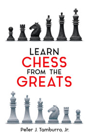 Learn Chess from the Greats by Peter J. Tamburro, 9780486413730