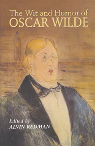 The Wit and Humor of Oscar Wilde by Oscar Wilde, Alvin Redman, 9780486206028