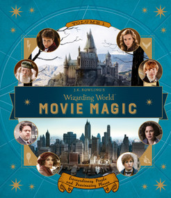 J.K. Rowling's Wizarding World: Movie Magic Volume One: Extraordinary People and Fascinating Places by Jody Revenson, 9780763695828