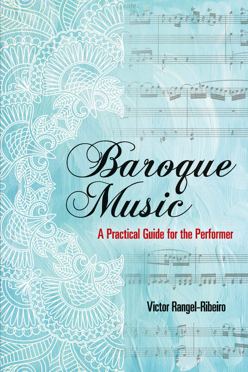 Baroque Music (A Practical Guide for the Performer) by Victor  Rangel-Ribeiro, 9780486805061
