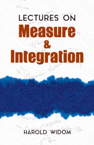 Lectures on Measure and Integration by Harold Widom, 9780486810287