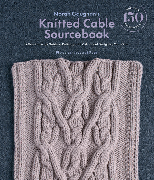 Norah Gaughan's Knitted Cable Sourcebook (A Breakthrough Guide to Knitting with Cables and Designing Your Own) by Norah Gaughan, Jared Flood, 9781419722394