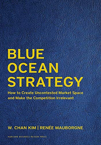Blue Ocean Strategy, Expanded Edition (How to Create Uncontested Market Space and Make the Competition Irrelevant) - 9781633692879 by W. Chan Kim, Renée A. Mauborgne, 9781633692879