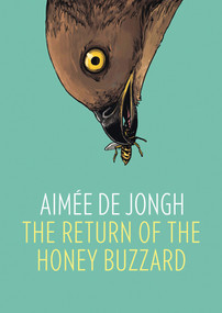 The Return of the Honey Buzzard by Aimée de Jongh, 9781910593165